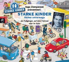 Ingo Zamperoni präsentiert: Starke Kinder: Sicher unterwegs – als Fußgänger, auf dem Fahrrad oder im Auto (MP3-Download) - Versch, Oliver; Nusch, Martin