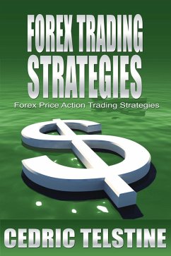 Forex Trading Strategies: Forex Price Action Trading Strategies (Forex Trading Success, #3) (eBook, ePUB) - Telstine, Cedric