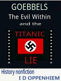 Goebbels-The Evil Within and the Titanic Lie (eBook, ePUB)