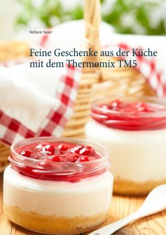 Feine Geschenke aus der Küche mit dem Thermomix TM5 (eBook, ePUB) - Sauer, Stefanie