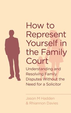 How To Represent Yourself in the Family Court (eBook, ePUB) - Hadden, J.; Davies, R.
