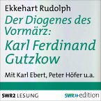Der Diogenes des Vormärz-Karl Ferdinand Gutzkow (1811-1878) (MP3-Download)