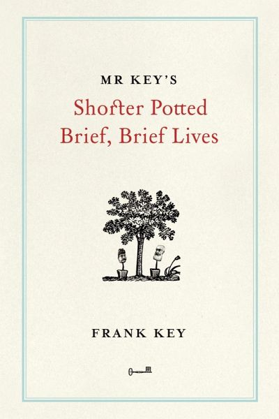 Mr Key's Shorter Potted Brief, Brief Lives (eBook, ePUB) Mr Key's Shorter Potted Brief, Brief Lives (eBook, ePUB)