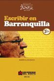 Escribir en Barranquilla 3ª edición revisada y aumentada (eBook, PDF) Escribir en Barranquilla 3ª edición revisada y aumentada (eBook, PDF)
