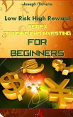 Low Risk High Reward Forex Trading and Investing for Beginners (eBook, ePUB)