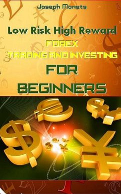 Cover Low Risk High Reward Forex Trading and Investing for Beginners (eBook, ePUB)