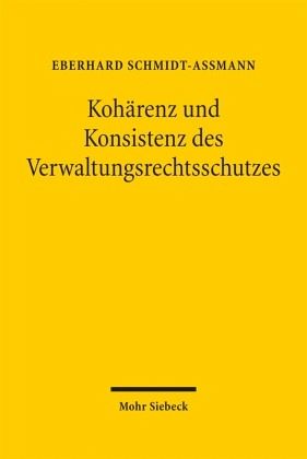 Kohärenz und Konsistenz des Verwaltungsrechtsschutzes Kohärenz und Konsistenz des Verwaltungsrechtsschutzes