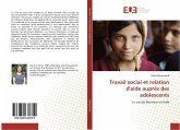Travail social et relation d'aide auprès des adolescents Travail social et relation d'aide auprès des adolescents