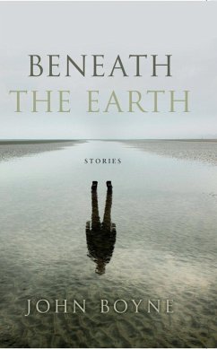 Beneath the Earth (eBook, ePUB) - Boyne, John