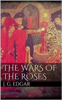 The Wars of the Roses (eBook, ePUB) - G. Edgar, John