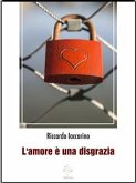 L'Amore è una disgrazia (eBook, ePUB)