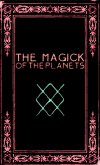 The Magick of the Planets: A Manual in 14 Sections (eBook, ePUB) The Magick of the Planets: A Manual in 14 Sections (eBook, ePUB)