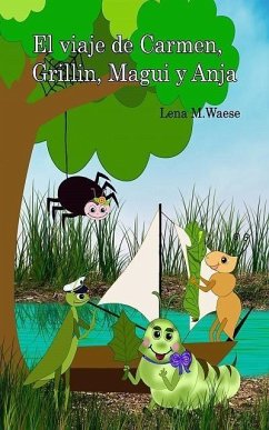 El viaje de Carmen, Grillin, Magui y Anja (eBook, ePUB) - Waese, Lena M. El viaje de Carmen, Grillin, Magui y Anja (eBook, ePUB) - Waese, Lena M.