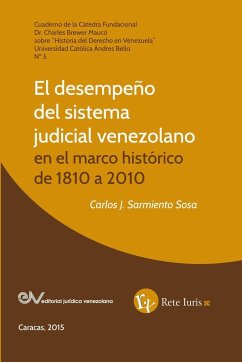 EL DESEMPEÑO DEL SISTEMA JUDICIAL VENEZOLANO EN EL MARCO HISTÓRICO DE 1810 A 2010 - Sarmiento Sosa, Carlos J.