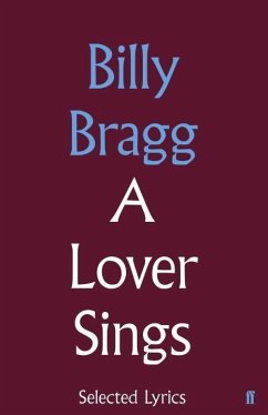 A Lover Sings: Selected Lyrics - Bragg, Billy