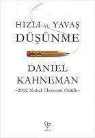 Hizli ve Yavas Düsünme - Kahneman, Daniel