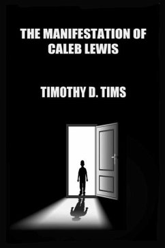 The Manifestation of Caleb Lewis - Tims, Timothy D.