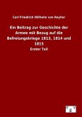 Ein Beitrag zur Geschichte der Armee mit Bezug auf die Befreiungskriege 1813, 1814 und 1815