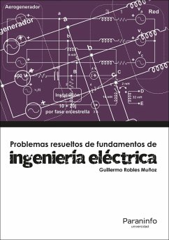 Problemas resueltos de ingeniería eléctrica - Robles Muñoz, Guillermo