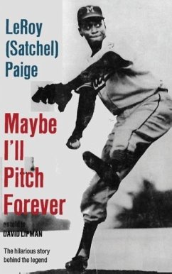 Maybe I'll Pitch Forever - Paige, LeRoy Satchel
