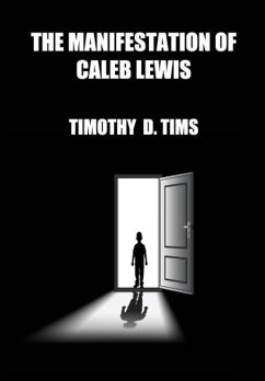 The Manifestation of Caleb Lewis - Tims, Timothy D.