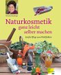 Naturkosmetik ganz leicht selber machen... - Bild 1