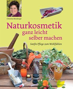 Naturkosmetik ganz leicht selber machen (eBook, ePUB) - Monsberger, Christine