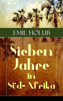 Sieben Jahre in Süd-Afrika (eBook, ePUB) - Holub, Emil