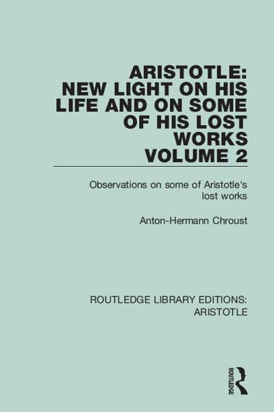 Aristotle: New Light on His Life and On Some of His Lost Works, Volume 2 (eBook, ePUB)