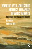 Working with Adolescent Violence and Abuse Towards Parents (eBook, ePUB)