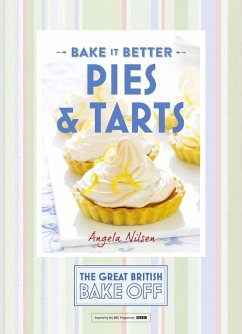 Great British Bake Off - Bake it Better (No.3): Pies & Tarts (eBook, ePUB) - Nilsen, Angela; Cross, Jayne