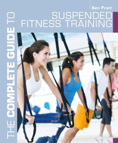 The Complete Guide to Suspended Fitness Training (eBook, ePUB) - Pratt, Ben