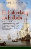 Die Entdeckung des Erdballs - Die Reisen des Marco Polo, Christoph Kolumbus, Vasco da Gama, Fernando Cortez, Francis Drake, James Cook, Die Eroberung des Nordpols und viel mehr (eBook, ePUB)