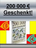 200.000 Euro Geschenkt! (eBook, ePUB)