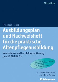 Ausbildungsplan und Nachweisheft für die praktische Altenpflegeausbildung (eBook, ePUB) - Henke, Friedhelm