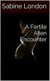 A Fertile Alien Encounter (eBook, ePUB) A Fertile Alien Encounter (eBook, ePUB)