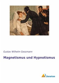 Magnetismus und Hypnotismus - Gessmann, Gustav Wilhelm