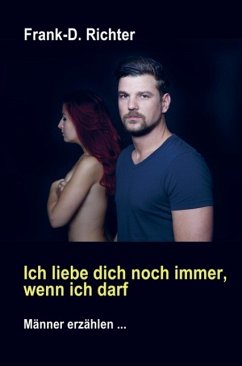 Ich liebe dich noch immer, wenn ich darf - Richter, Frank-D.