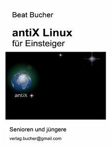 antiX Linux für Einsteiger (eBook, ePUB) - Bucher, Beat