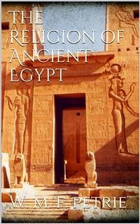 The Religion of Ancient Egypt (eBook, ePUB) - M. Flinders Petrie, W.