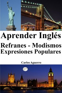 Aprender Inglés: Refranes ‒ Modismos ‒ Expresiones Populares (eBook, ePUB) - Aguerro, Carlos