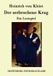 Der zerbrochene Krug: Ein Lustspiel Heinrich von Kleist Author