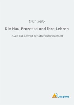 Die Hau-Prozesse und ihre Lehren - Sello, Erich