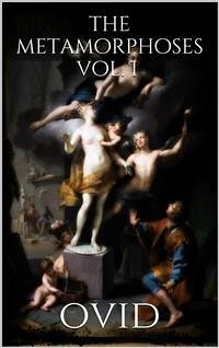 The Metamorphoses Vol. I (eBook, ePUB) - Ovid