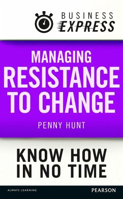 Business Express: Managing resistance to change (eBook, ePUB) - Hunt, Penny