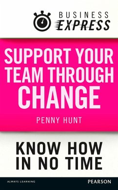 Business Express: Support your team through change (eBook, ePUB) - Hunt, Penny
