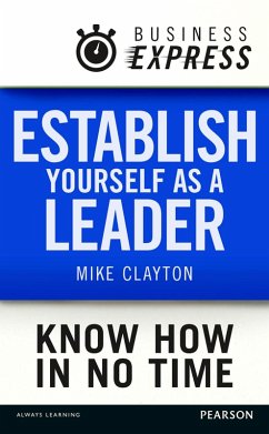 Business Express: Establish yourself as a leader (eBook, ePUB) - Clayton, Mike