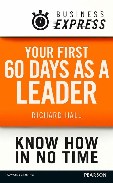 Business Express: Your first 60 days as a leader (eBook, ePUB) Business Express: Your first 60 days as a leader (eBook, ePUB)