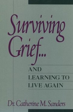 Surviving Grief ... and Learning to Live Again (eBook, ePUB) - Sanders, Catherine M.