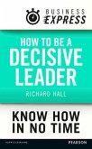 Business Express: How to be a decisive Leader (eBook, ePUB)